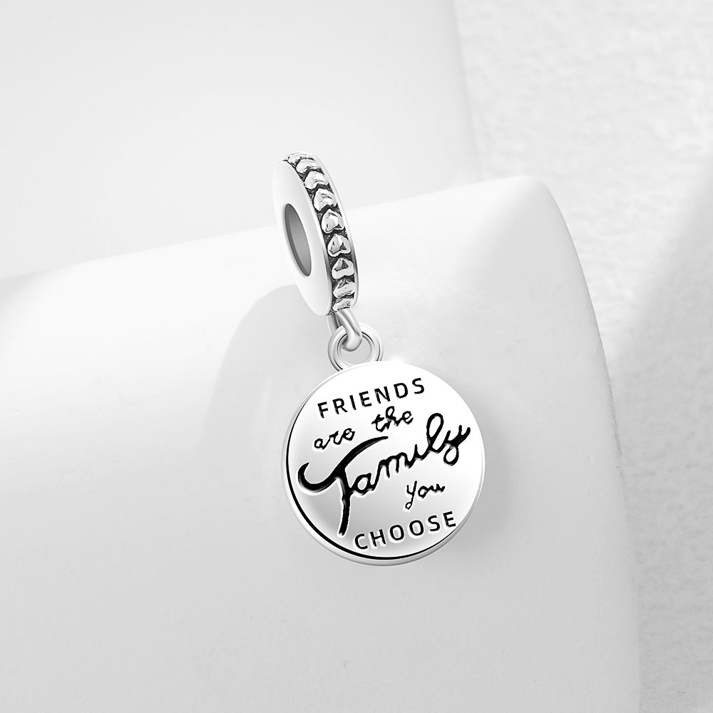 Charm Friends Are The Family You Choose