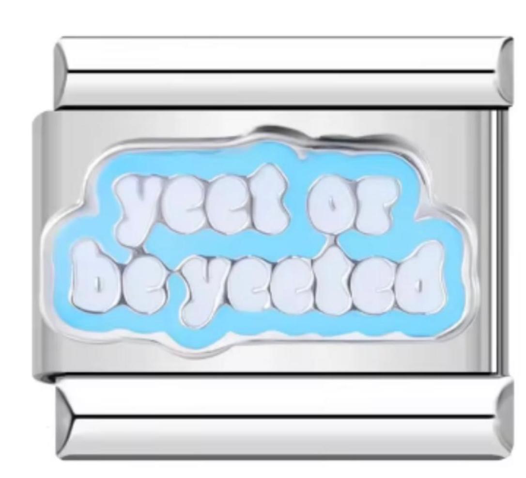 Charm Italiano Yeet Or Be Yeeeted