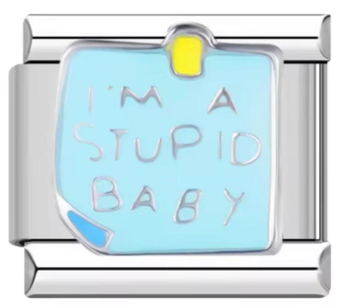 Charm Italiano Im A Stupid Baby