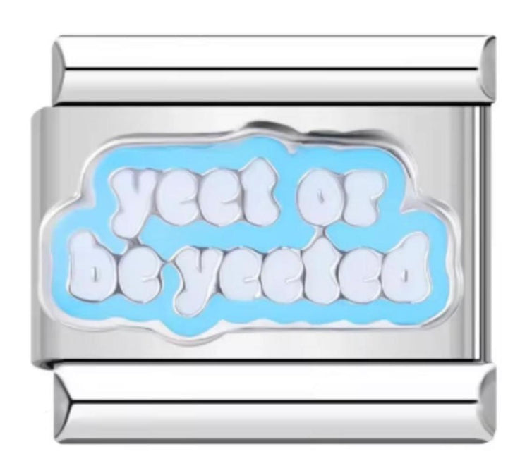 Charm Italiano Yeet Or Be Yeeeted