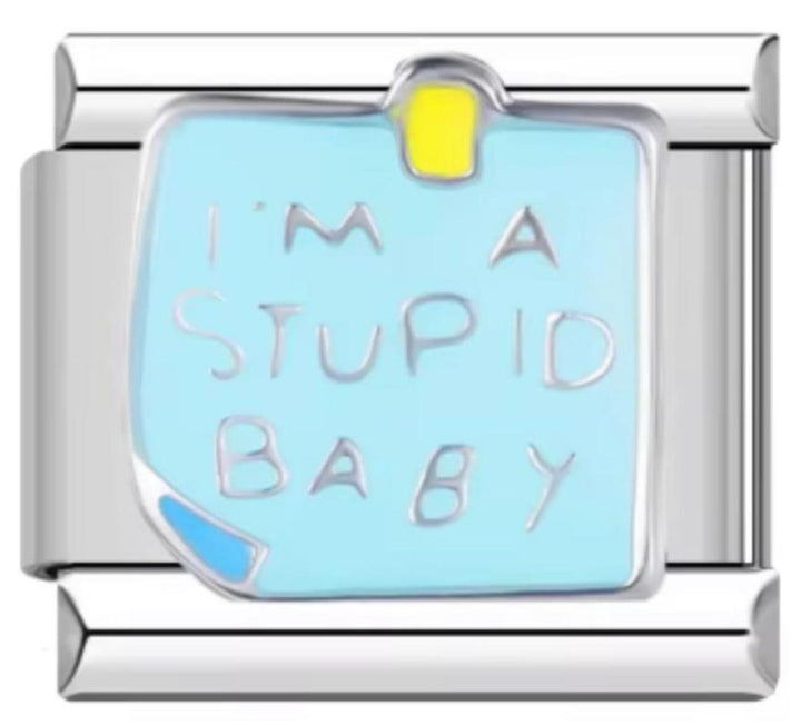 Charm Italiano Im A Stupid Baby